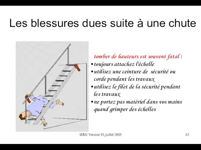 SIRS/ Version 01,juillet 2005 Les blessures dues suite à une chute tomber