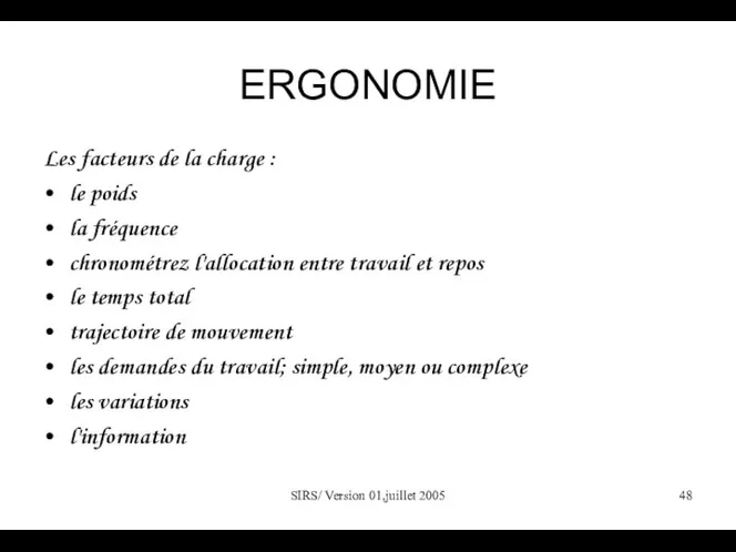 SIRS/ Version 01,juillet 2005 ERGONOMIE Les facteurs de la charge : le