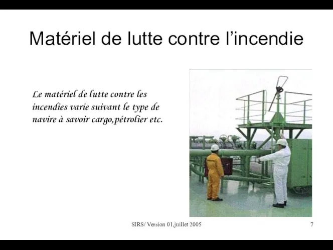 SIRS/ Version 01,juillet 2005 Matériel de lutte contre l’incendie Le matériel de