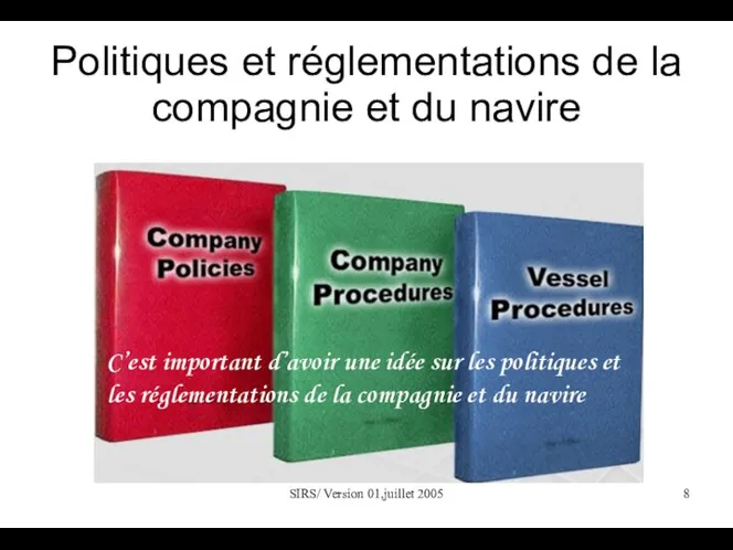 SIRS/ Version 01,juillet 2005 Politiques et réglementations de la compagnie et du