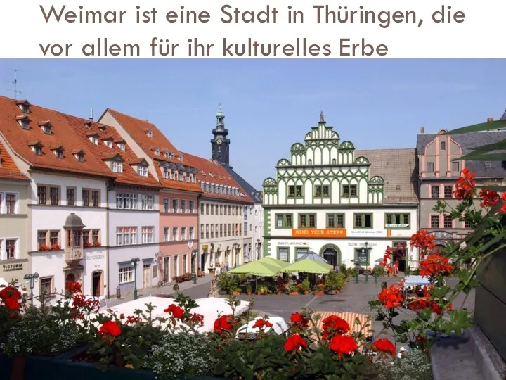 Weimar ist eine Stadt in Thüringen, die vor allem für ihr kulturelles Erbe bekannt ist
