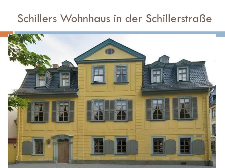 Schillers Wohnhaus in der Schillerstraße
