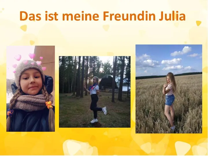 Das ist meine Freundin Julia