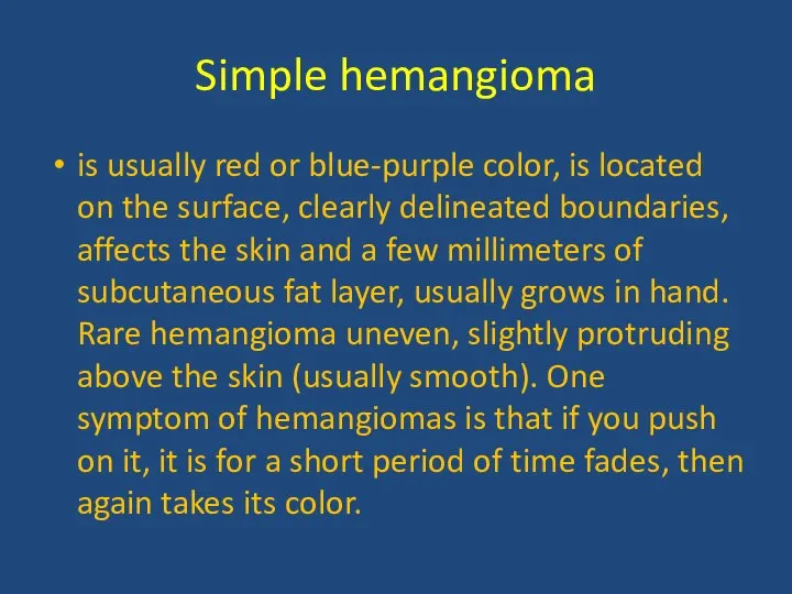 Simple hemangioma is usually red or blue-purple color, is located on the