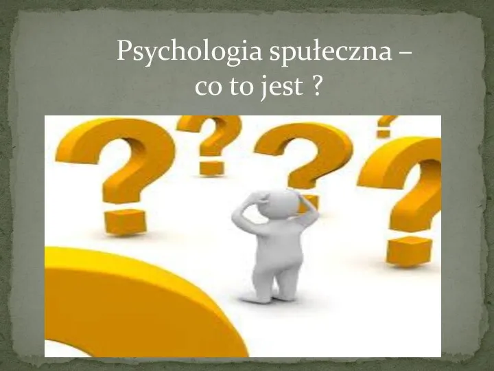 Psychologia spułeczna – co to jest ?