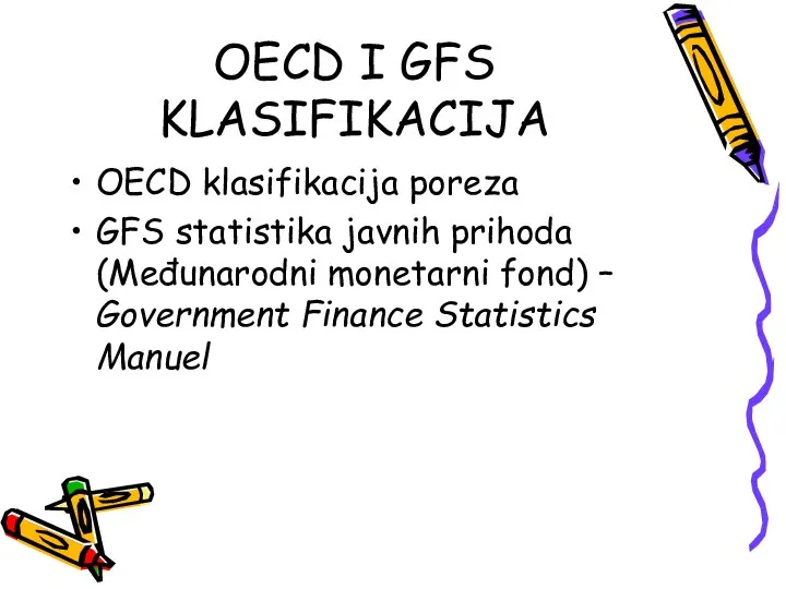 OECD I GFS KLASIFIKACIJA OECD klasifikacija poreza GFS statistika javnih prihoda (Međunarodni