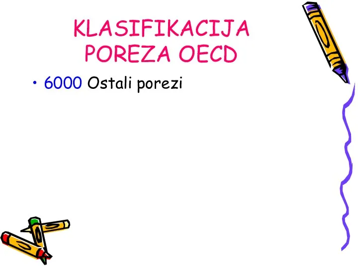 KLASIFIKACIJA POREZA OECD 6000 Ostali porezi