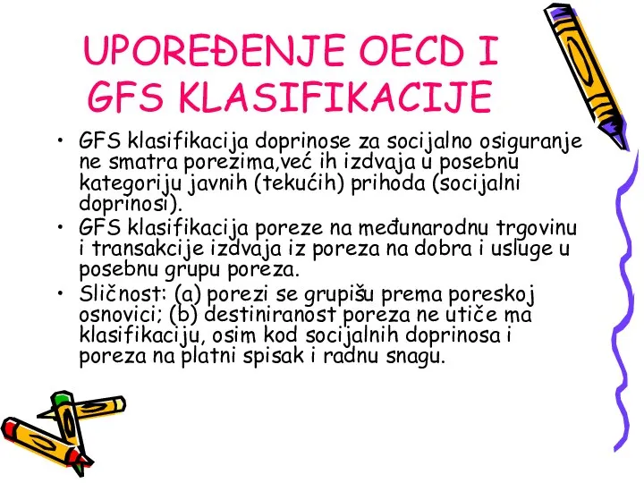 UPOREĐENJE OECD I GFS KLASIFIKACIJE GFS klasifikacija doprinose za socijalno osiguranje ne