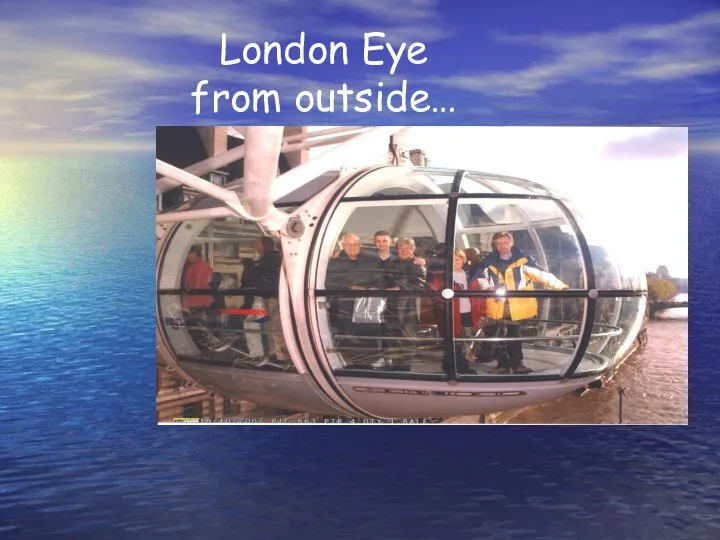 London Eye from outside…