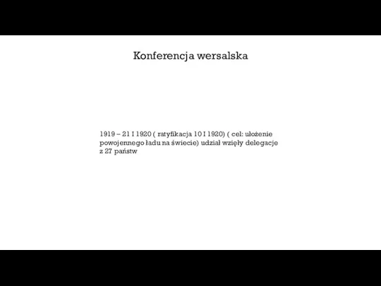 Konferencja wersalska 1919 – 21 I 1920 ( ratyfikacja 10 I 1920)