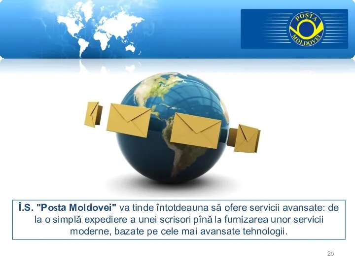Î.S. "Posta Moldovei" va tinde întotdeauna să ofere servicii avansate: de la