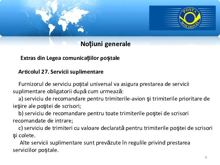 Noțiuni generale Extras din Legea comunicațiilor poștale Articolul 27. Servicii suplimentare Furnizorul