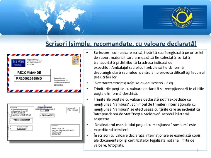 Scrisori (simple, recomandate, cu valoare declarată) Scrisoare - comunicare scrisă, tipărită sau