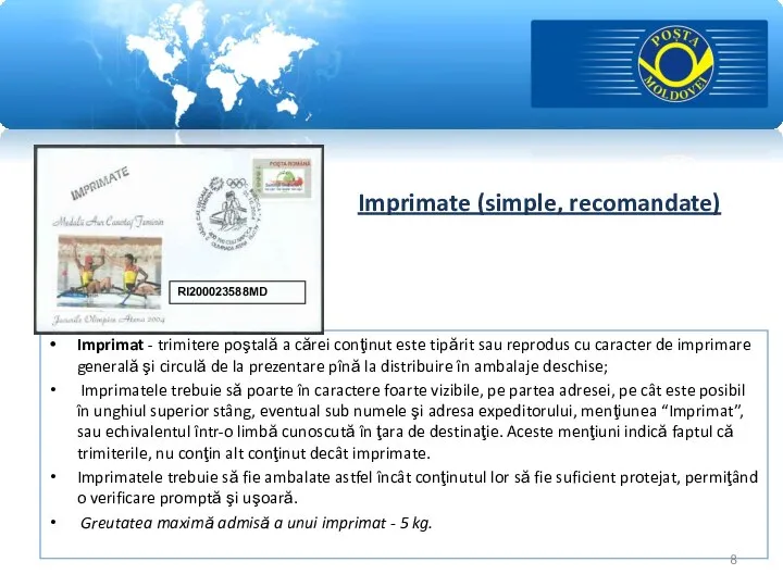 Imprimate (simple, recomandate) Imprimat - trimitere poştală a cărei conţinut este tipărit