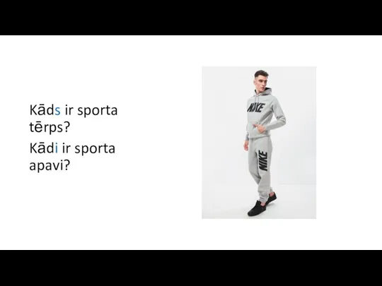 Kāds ir sporta tērps? Kādi ir sporta apavi?