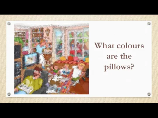 What colours are the pillows?