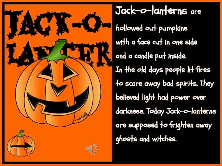 Jack-o-lantern Jack-o-lanterns are hollowed out pumpkins with a face cut in one
