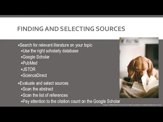 FINDING AND SELECTING SOURCES Search for relevant literature on your topic Use