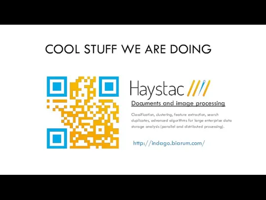 COOL STUFF WE ARE DOING http://indago.biarum.com/ Documents and image processing Classification, clustering,