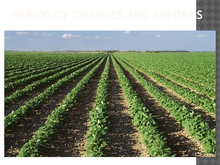 PERIOD OF CHANGES AND REFORMS