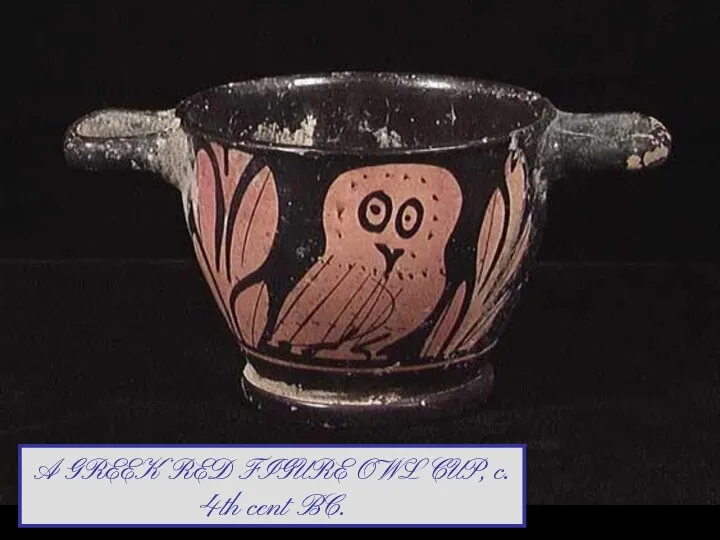 A GREEK RED FIGURE OWL CUP, c. 4th cent BC.