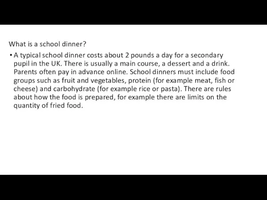 What is a school dinner? A typical school dinner costs about 2