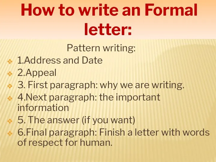 How to write an Formal letter: Pattern writing: 1.Address and Date 2.Appeal