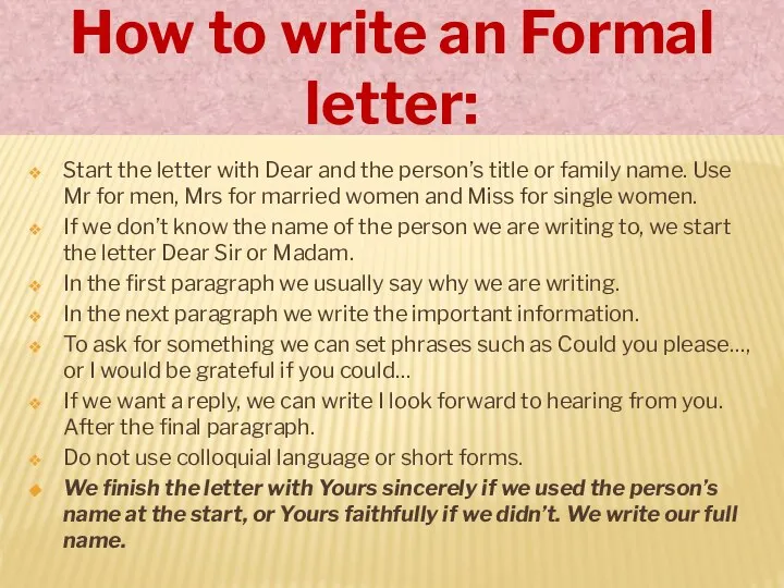 How to write an Formal letter: Start the letter with Dear and