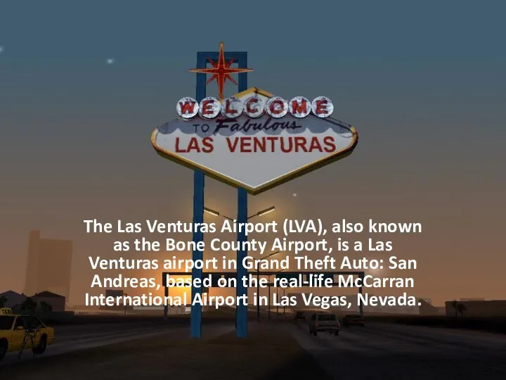 The Las Venturas Airport (LVA), also known as the Bone County Airport,