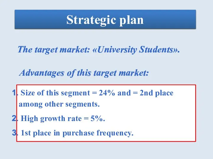 Strategic plan The target market: «University Students». Size of this segment =