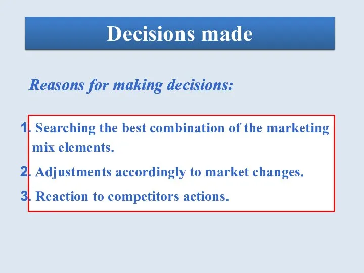Decisions made Reasons for making decisions: Searching the best combination of the