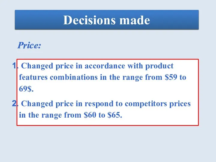 Decisions made Price: Changed price in accordance with product features combinations in