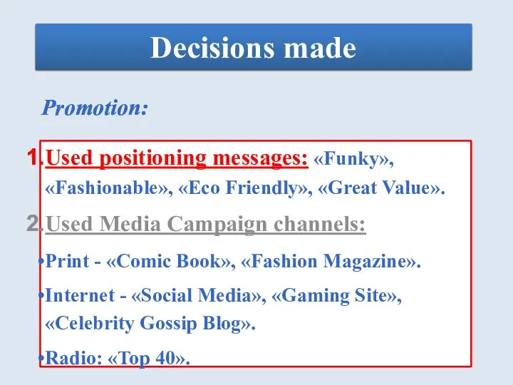 Decisions made Promotion: Used positioning messages: «Funky», «Fashionable», «Eco Friendly», «Great Value».