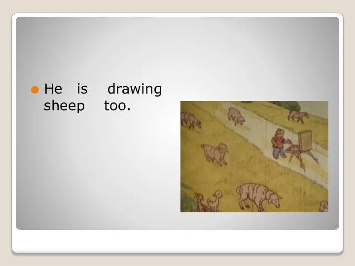He is drawing sheep too.