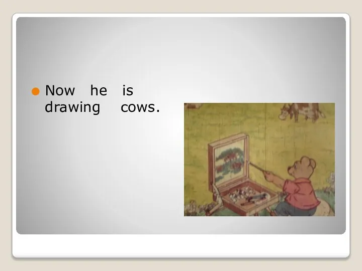 Now he is drawing cows.