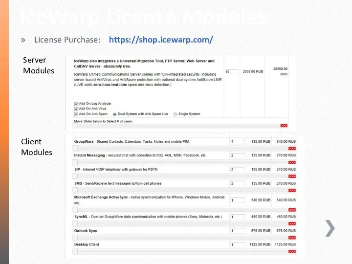 IceWarp License Modules License Purchase: https://shop.icewarp.com/ Server Modules Client Modules