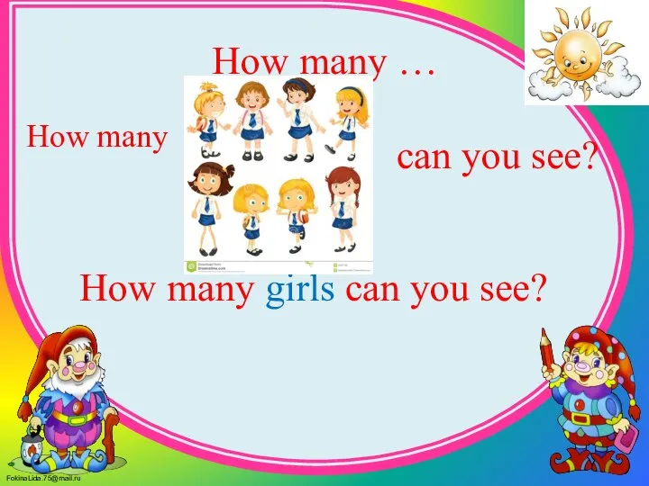 How many … How many can you see? How many girls can you see?