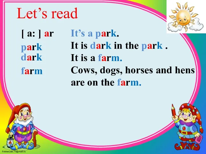 Let’s read [ a: ] ar park dark farm It’s a park.