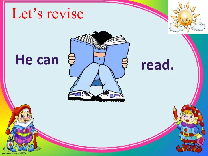 Let’s revise He can read.