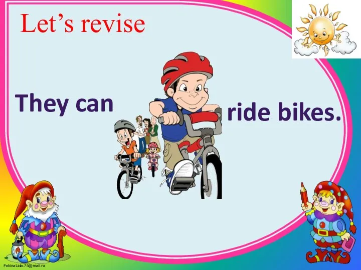 Let’s revise They can ride bikes.