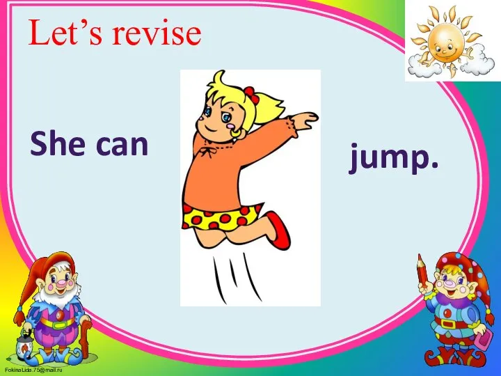 Let’s revise She can jump.