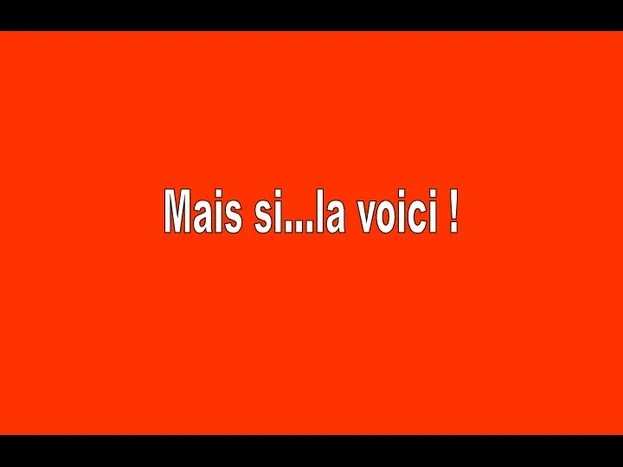 Mais si...la voici !