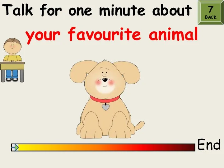 Talk for one minute about End your favourite animal 7 BACK