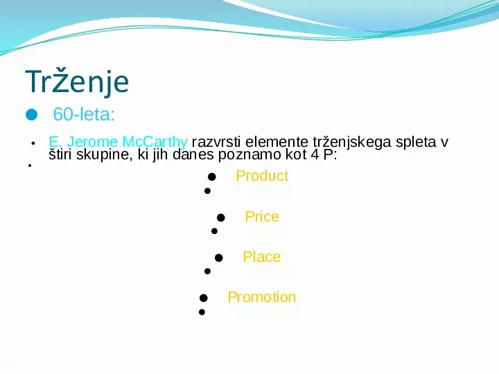 Trženje 60-leta: E. Jerome McCarthy razvrsti elemente trženjskega spleta v štiri skupine,