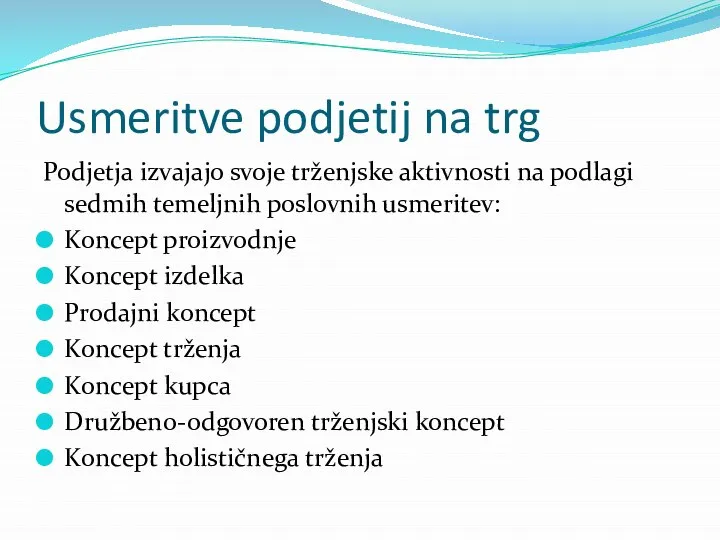 Podjetja izvajajo svoje trženjske aktivnosti na podlagi sedmih temeljnih poslovnih usmeritev: Koncept