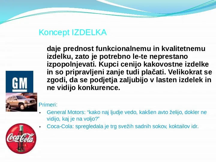 Koncept IZDELKA daje prednost funkcionalnemu in kvalitetnemu izdelku, zato je potrebno le-te