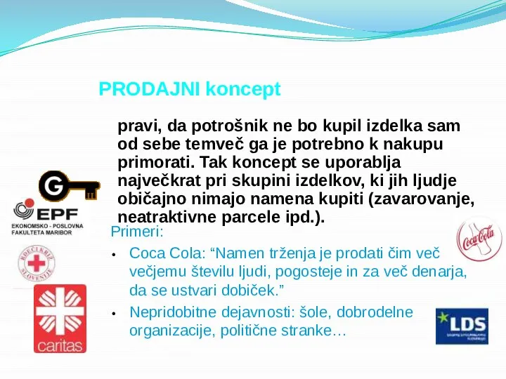 PRODAJNI koncept pravi, da potrošnik ne bo kupil izdelka sam od sebe