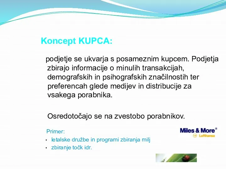 Koncept KUPCA: podjetje se ukvarja s posameznim kupcem. Podjetja zbirajo informacije o