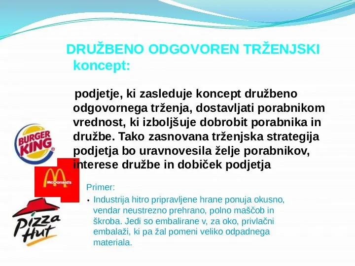 DRUŽBENO ODGOVOREN TRŽENJSKI koncept: podjetje, ki zasleduje koncept družbeno odgovornega trženja, dostavljati