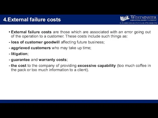 4.External failure costs External failure costs are those which are associated with